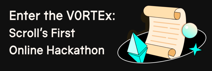 Enter the V0RTEx: Scroll’s First Online Hackathon