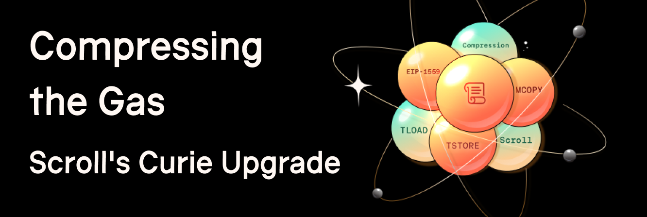 Compressing the Gas: Scroll’s Curie Upgrade