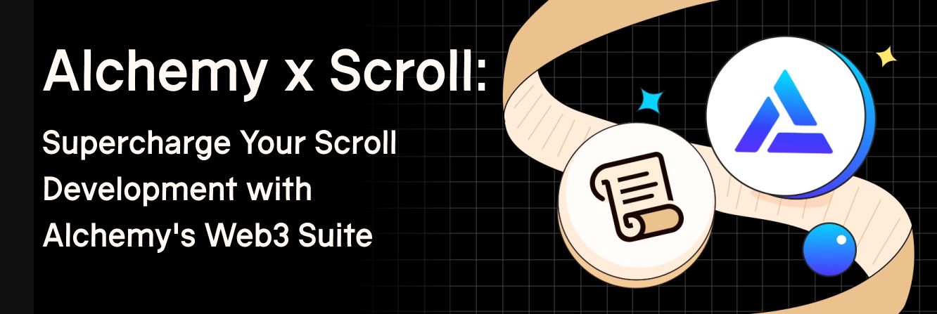 Alchemy x Scroll: Supercharge Your Scroll Development with Alchemy's Web3 Suite