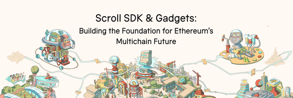 Scroll SDK & Gadgets: Building the Foundation for Ethereum's Multichain Future