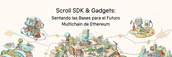 Scroll SDK & Gadgets: Building the Foundation for Ethereum's Multichain Future